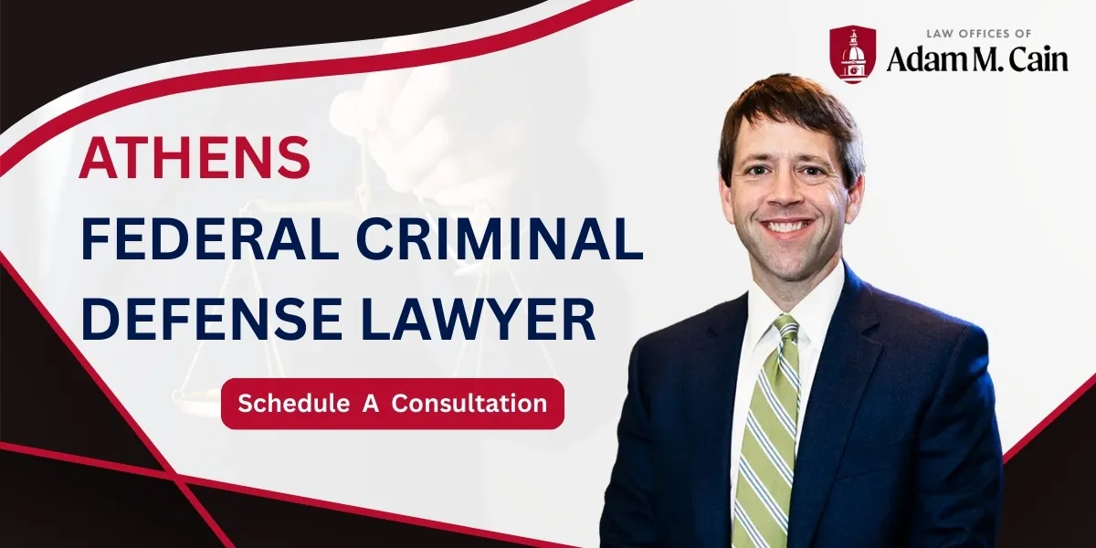Hire an Athens Federal Criminal Defense Lawyer to defend you against serious federal charges