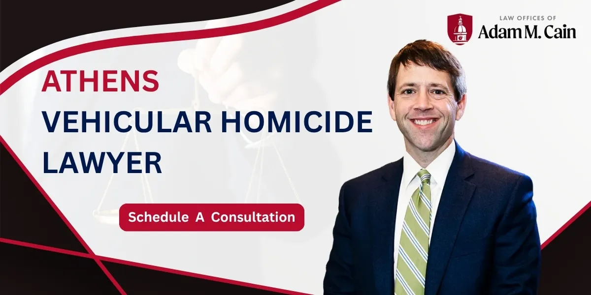 Hire an Athens Vehicular Homicide Lawyer for Experienced Defense in Serious Criminal Cases