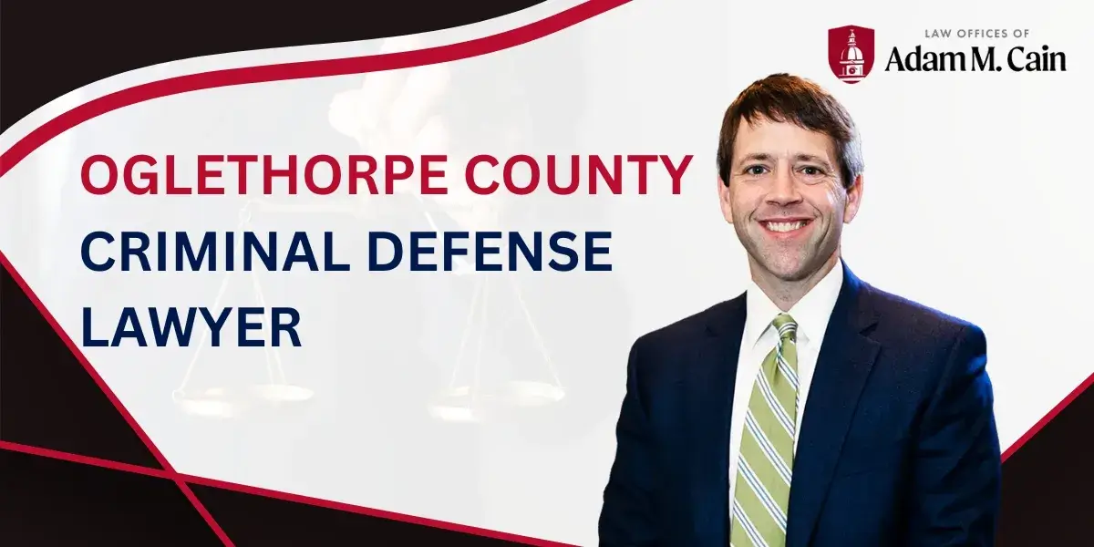 Trust an Oglethorpe County Criminal Defense Lawyer to Safeguard Your Future with Skilled Criminal Defense Representation